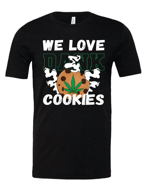 “Love Dank Cookies” T-shirt